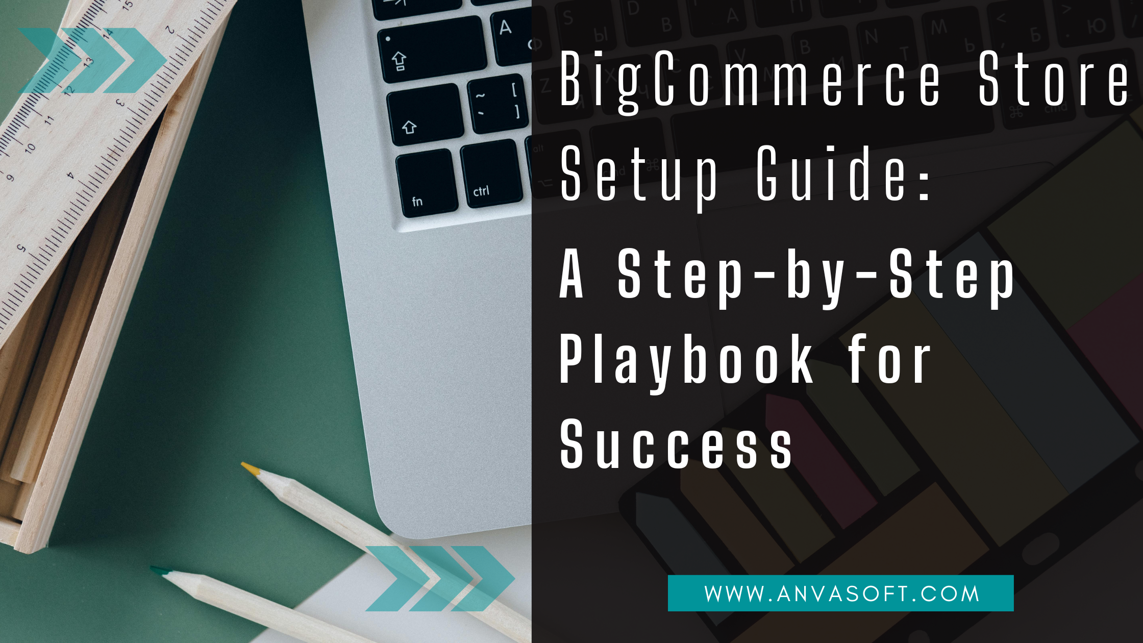 BigCommerce Store Setup Guide: A Step-by-Step Playbook for Success