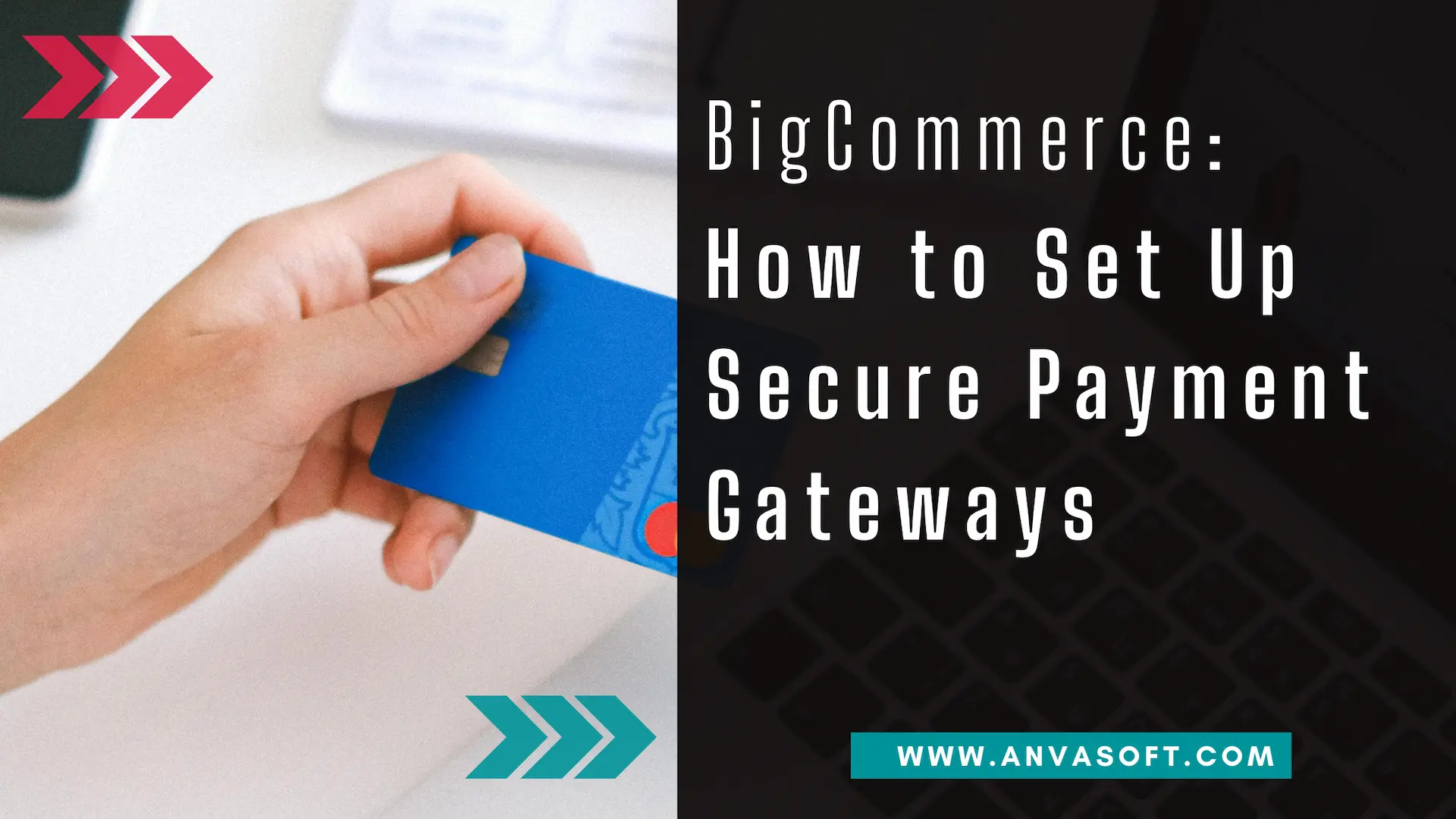 How to Set Up Secure Payment Gateways on BigCommerce
